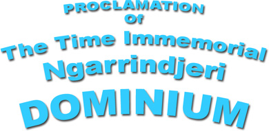 PROCLAMATION OF THE TIME IMMEMORIAL NGARRINDJERI DOMINIUM